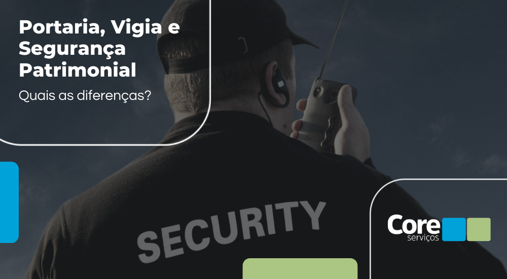 Quais as diferenças entre vigia, porteiro e vigilante patrimonial?